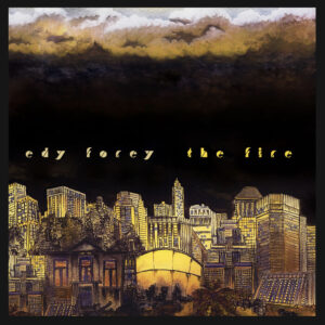 Edy Forey ‘The Fire’ – LISTEN