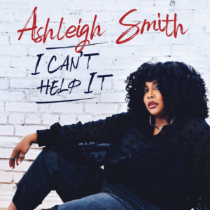 Ashleigh Smith ‘I Can’t Help It’ – LISTEN