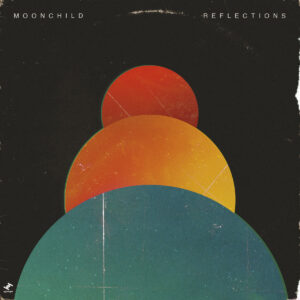 Moonchild EP ‘Reflections’ Out Now