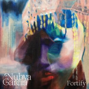 Nubya Garcia ‘Fortify’ – LISTEN