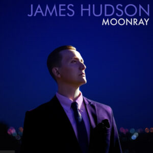 James Hudson Album ‘Moonray’ Out March 15