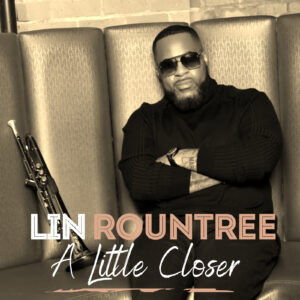 Lin Rountree ‘A Little Closer’ – LISTEN
