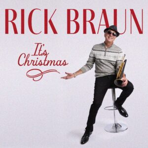 Rick Braun Album ‘It’s Christmas’ Out October 11