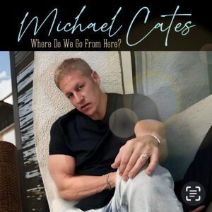 SAXOPHONIST MICHAEL CATES - Where Do We Go From Here