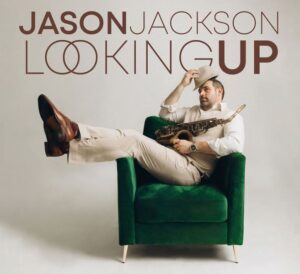 Saxman Jason Jackson Album ‘Looking Up’ Out October 25