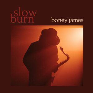 Boney James Album ‘Slow Burn’ Out Now