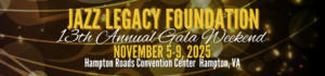 Jazz Legacy Foundation 13th Annual Gala Weekend 2025