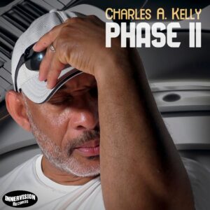 Charles A. Kelly Album “Phase II” Out Now